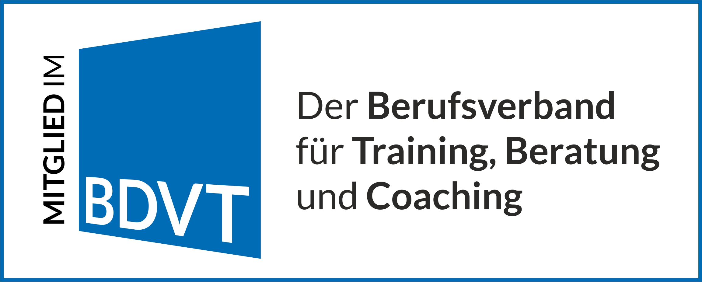 Mitglied im BDVT e.V. – Der Berufsverband für Training, Beratung und Coaching Mitglied im BDVT e.V. – Der Berufsverband für Training, Beratung und Coaching